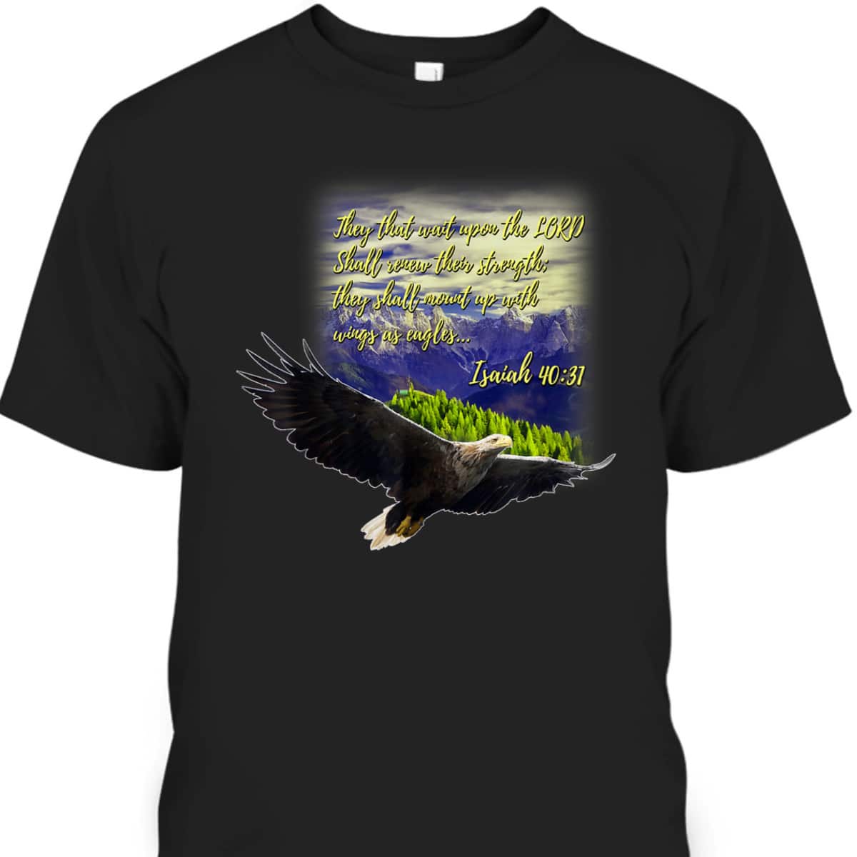 Mount Up WIth Wings As Eagles Christian Bible Verse Isaiah 40:31 T-Shirt Mount Up WIth Wings As Eagles Christian Bible Verse Isaiah 40:31 T-Shirt