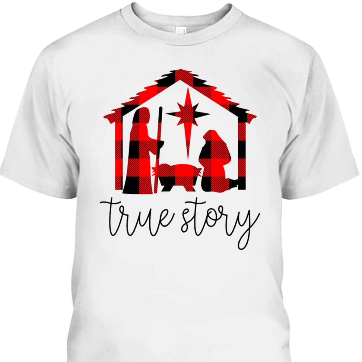 True Story Christmas Manger Nativity Scene Buffalo Plaid T-Shirt True Story Christmas Manger Nativity Scene Buffalo Plaid T-Shirt