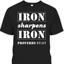 Iron Sharpens Iron Christian Bible Verse Proverbs 27:17 T-Shirt Iron Sharpens Iron Christian Bible Verse Proverbs 27:17 T-Shirt