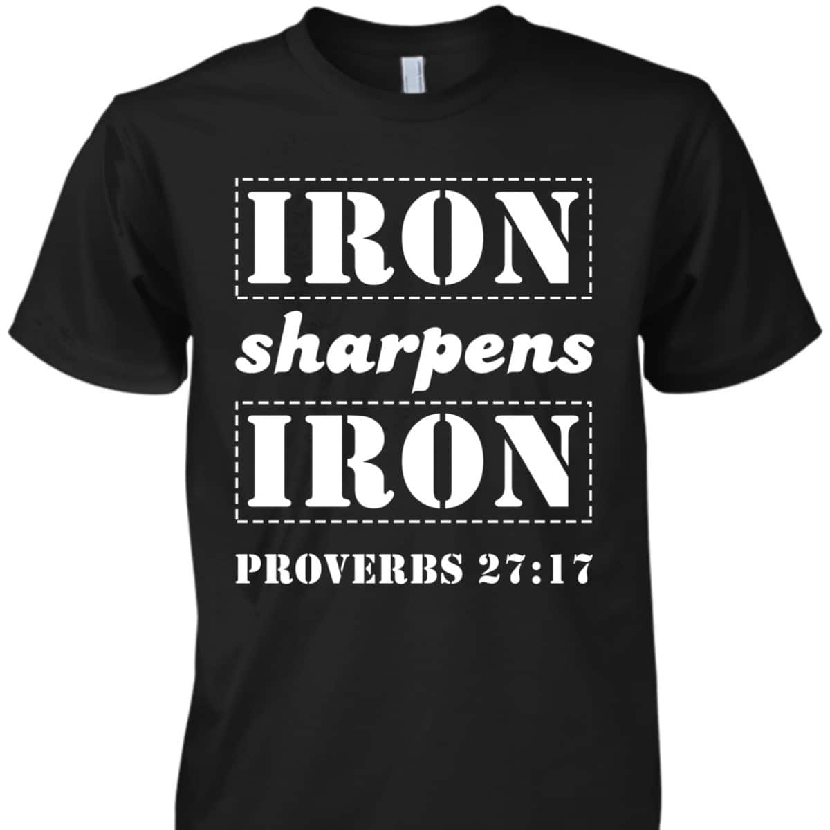 Iron Sharpens Iron Christian Bible Verse Proverbs 27:17 T-Shirt