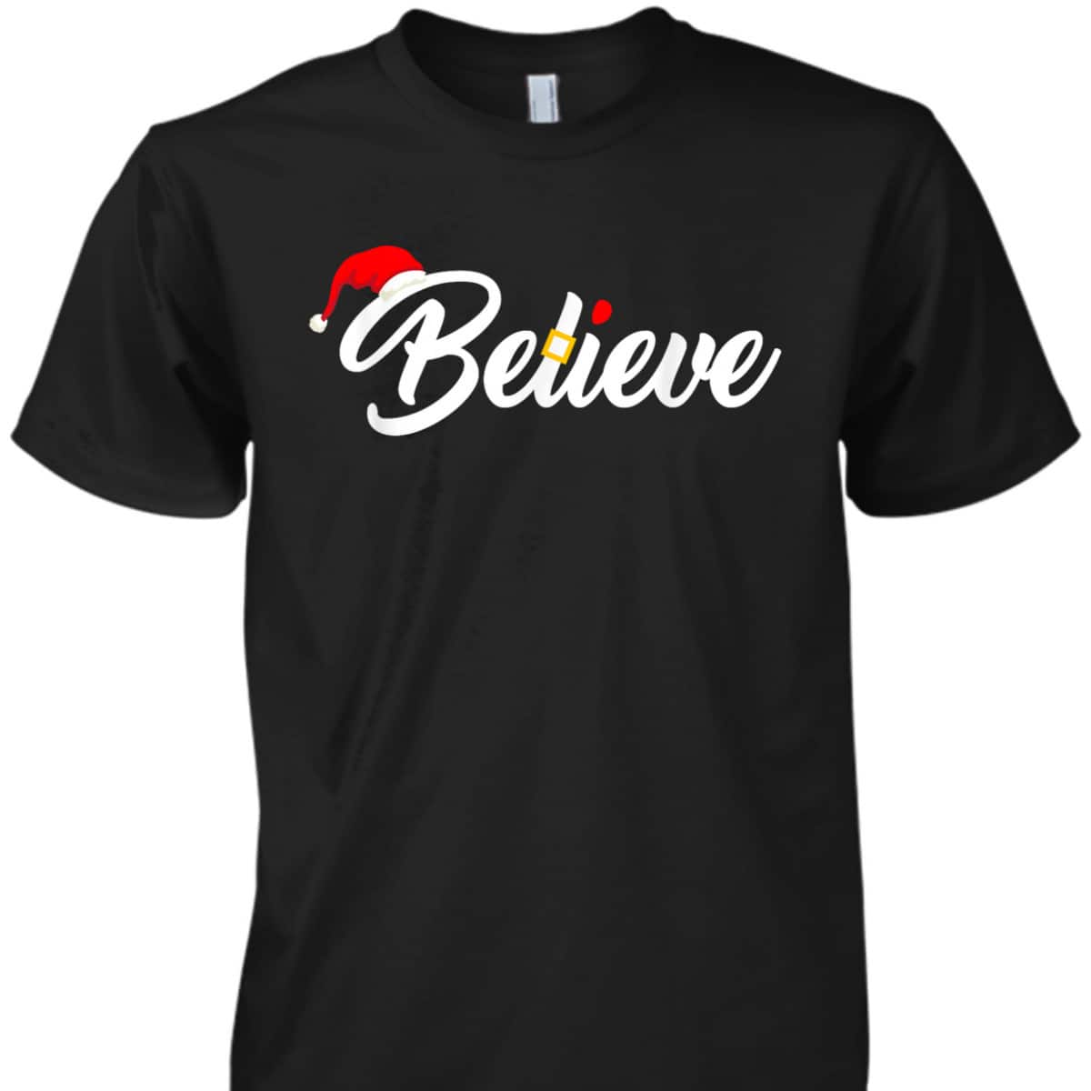 Believe Merry Christmas Santa Hat Christian Faith T-Shirt Believe Merry Christmas Santa Hat Christian Faith T-Shirt