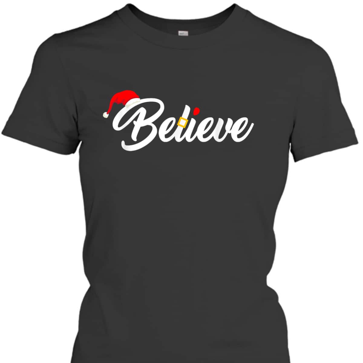 Believe Merry Christmas Santa Hat Christian Faith T-Shirt Believe Merry Christmas Santa Hat Christian Faith T-Shirt