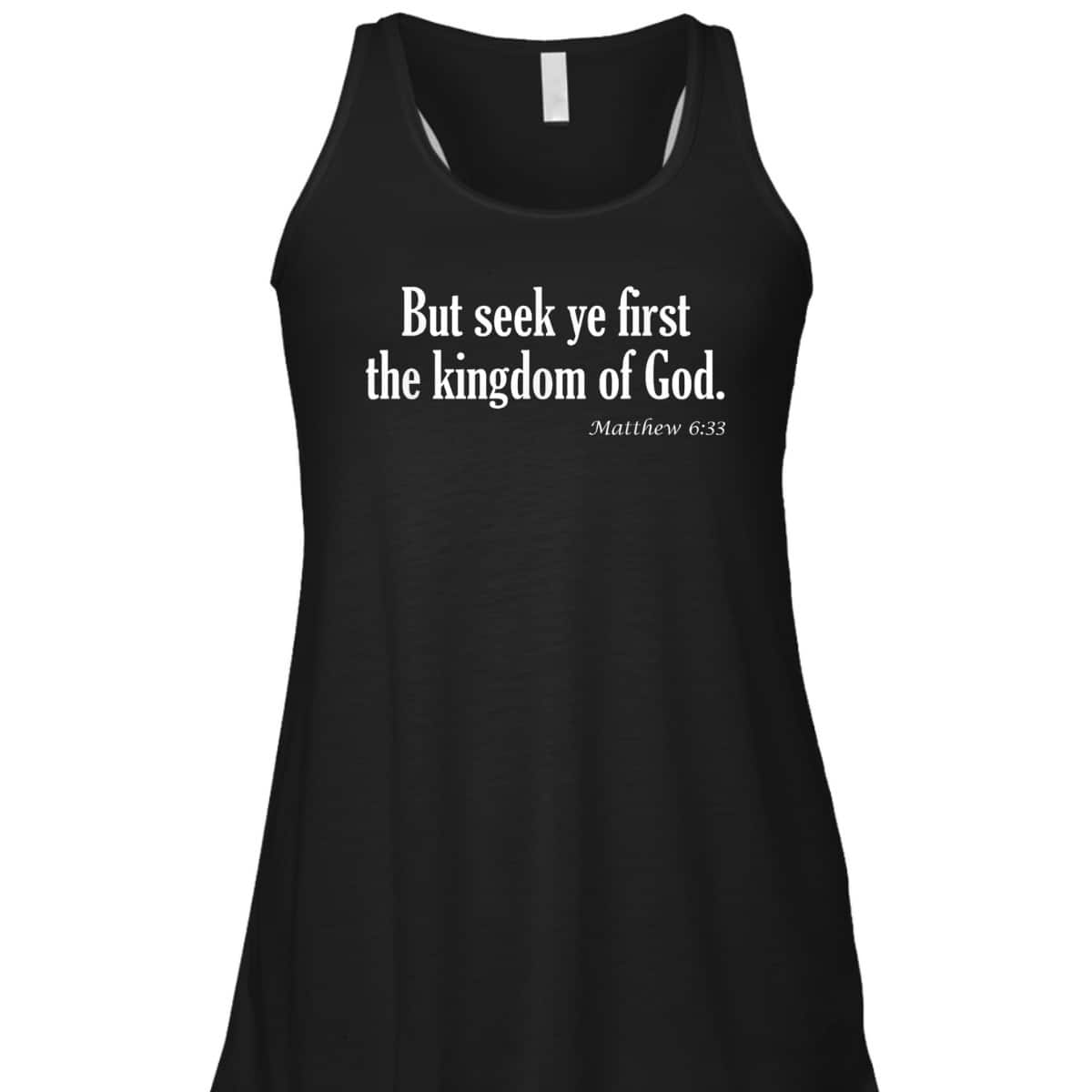 Seek Ye First The Kingdom Of God Matthew 6:33 KJV Bible Verse T-Shirt
