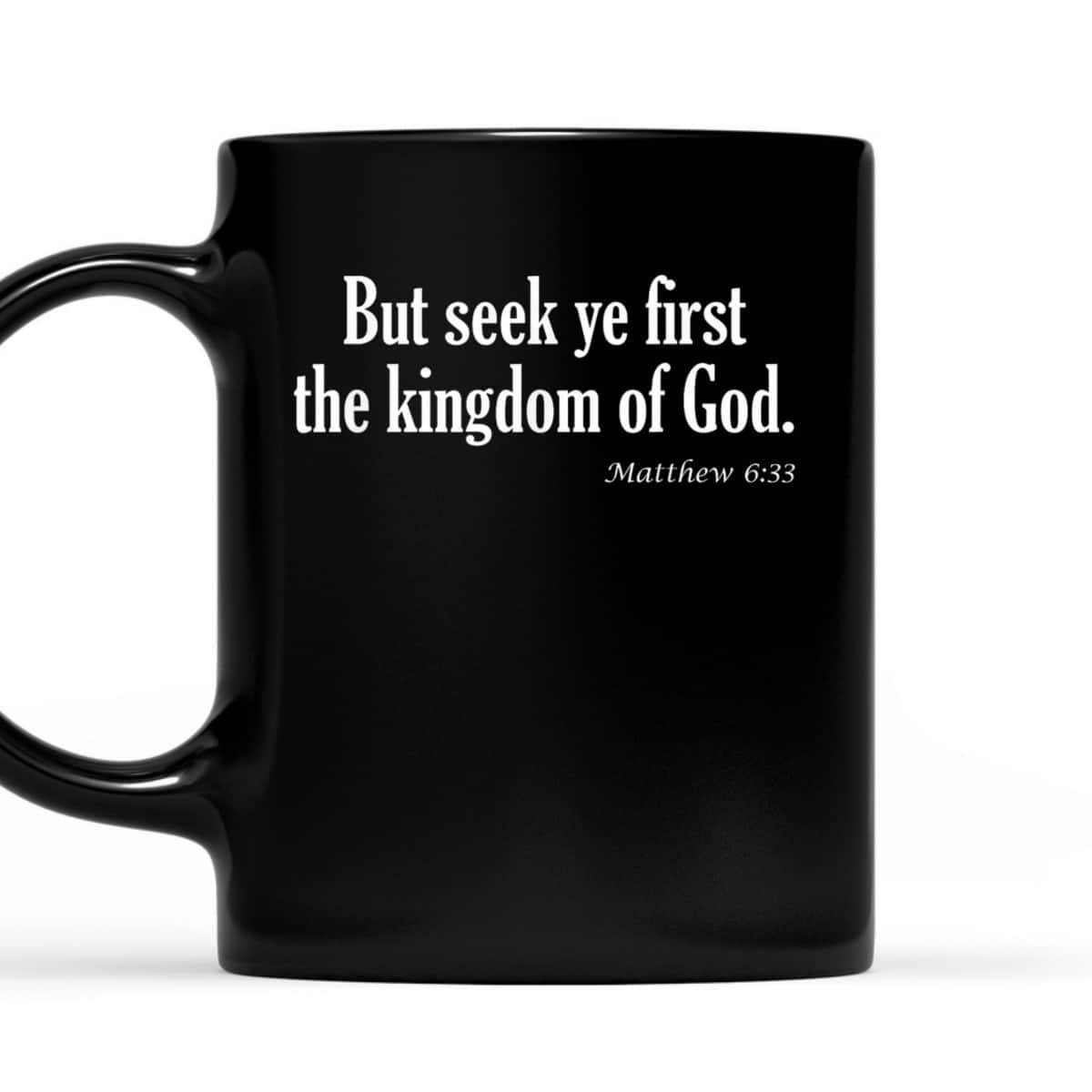 Seek Ye First The Kingdom Of God Matthew 6:33 KJV Bible Verse T-Shirt