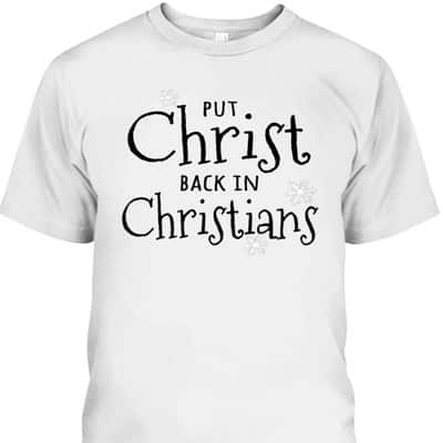 Put Christ Back In Christians Christmas Religious T-Shirt For Friend