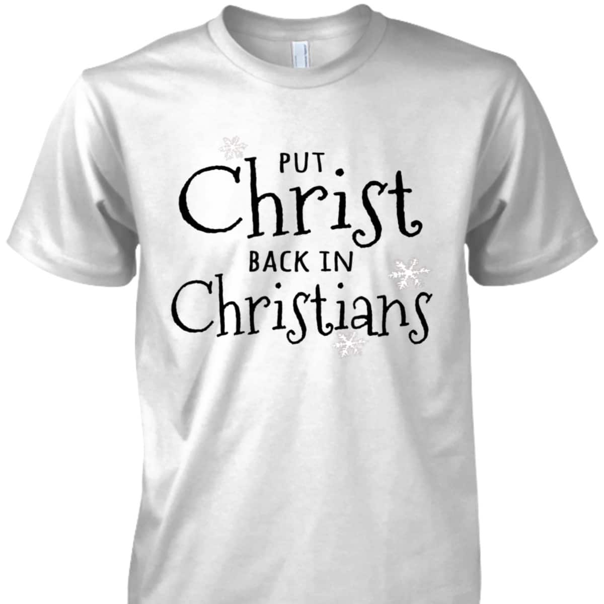 Put Christ Back In Christians Christmas Religious T-Shirt For Friend