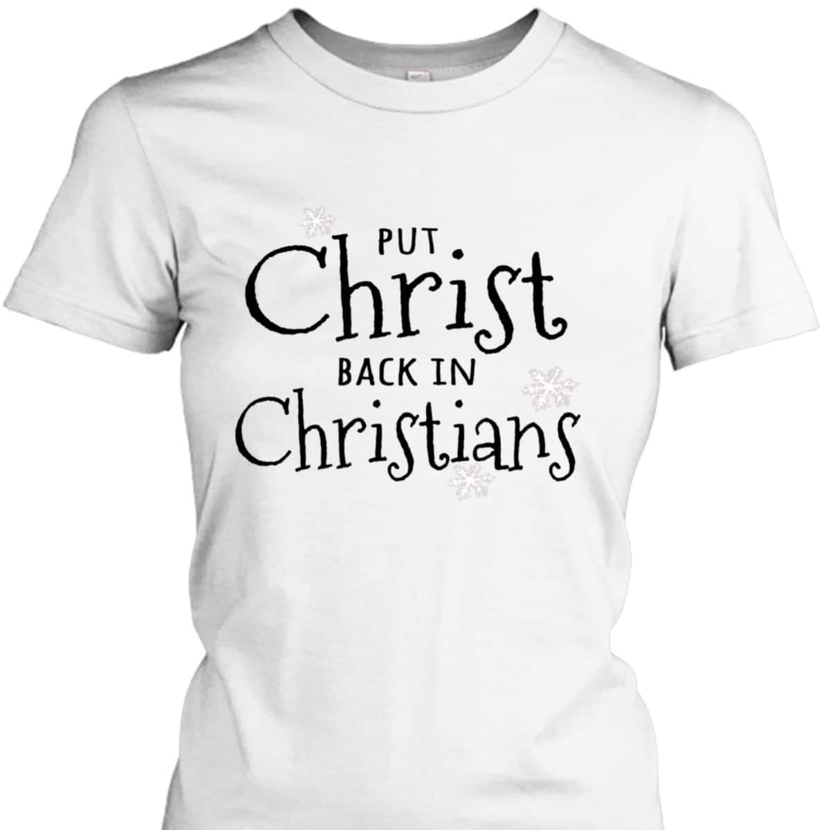 Put Christ Back In Christians Christmas Religious T-Shirt For Friend