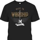 Made To Worship Psalm 95:1 Christian Worship Bible Verse T-Shirt