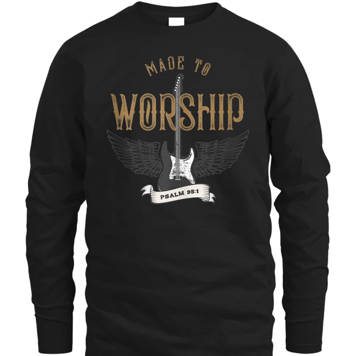 Made To Worship Psalm 95:1 Christian Worship Bible Verse T-Shirt