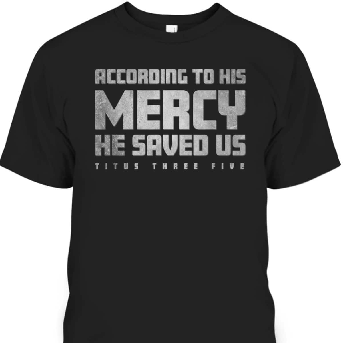 Titus 3:5 He Saved Us Religious Christian Bible Verse T-Shirt Titus 3:5 He Saved Us Religious Christian Bible Verse T-Shirt