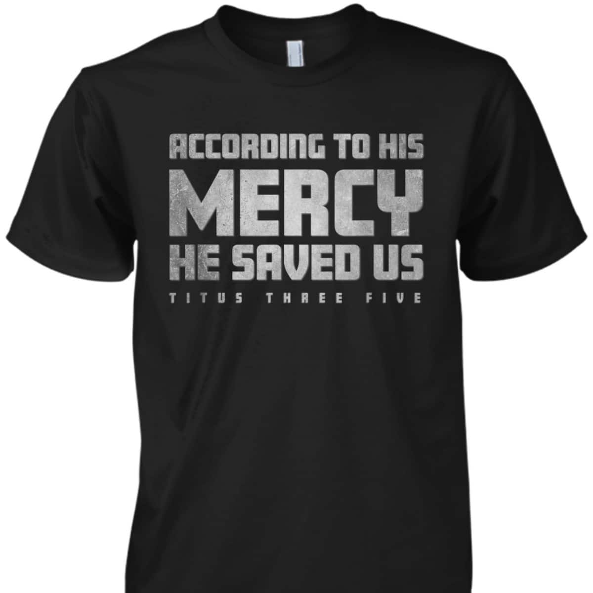 Titus 3:5 He Saved Us Religious Christian Bible Verse T-Shirt Titus 3:5 He Saved Us Religious Christian Bible Verse T-Shirt