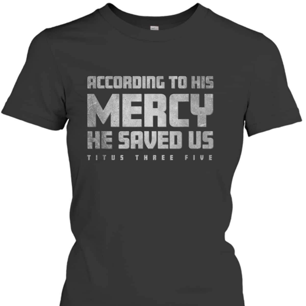 Titus 3:5 He Saved Us Religious Christian Bible Verse T-Shirt Titus 3:5 He Saved Us Religious Christian Bible Verse T-Shirt