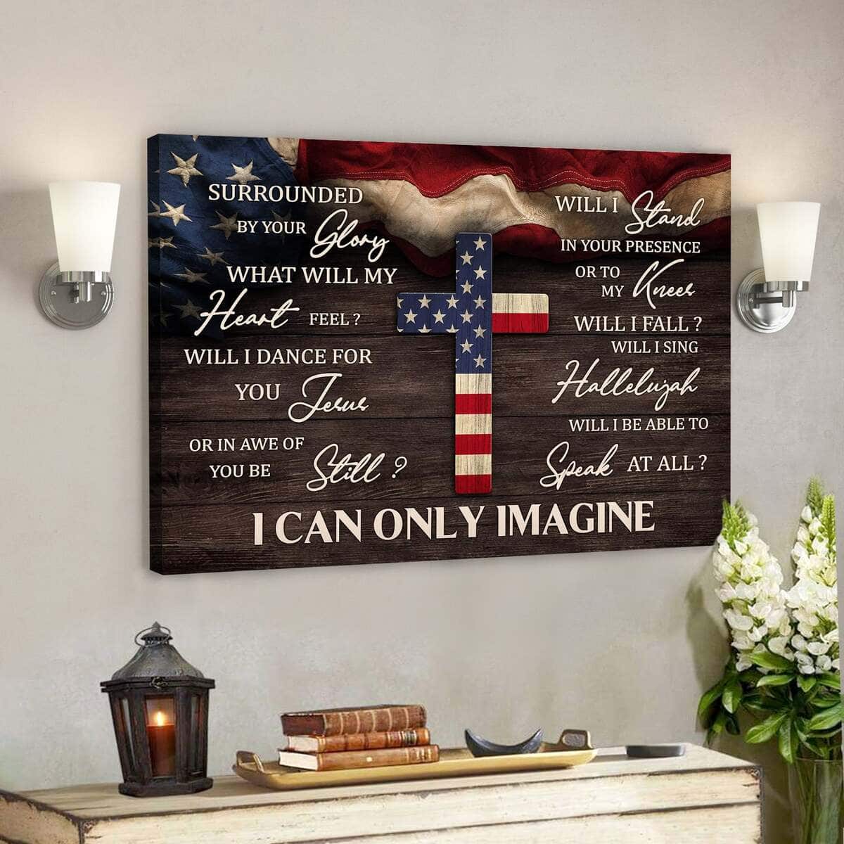Us Flag And The Cross I Can Only Imagine Bible Verse Canvas Wall Art Us Flag And The Cross I Can Only Imagine Bible Verse Canvas Wall Art