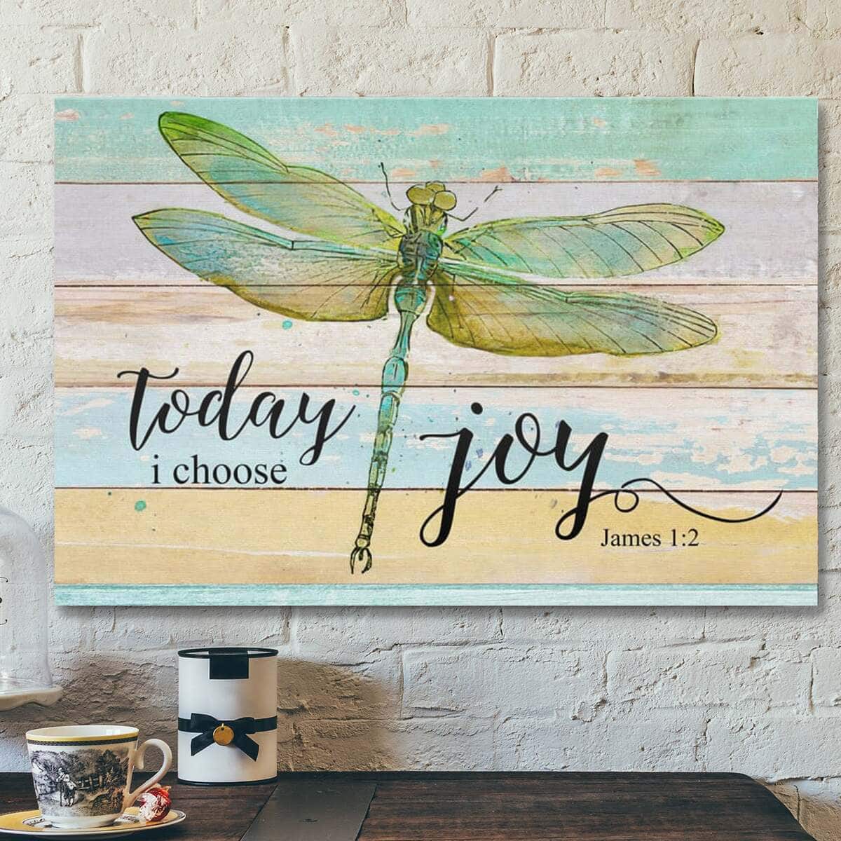 Bible Verse Today I Choose Joy James 12 Dragonfly Scripture Canvas Wall Art
