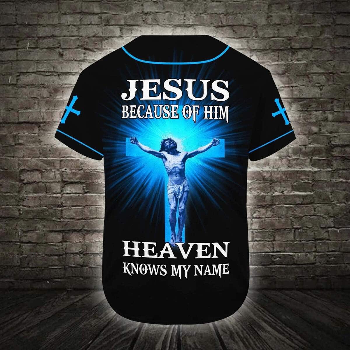 Customize Personalized Cross Because Of Him Heaven Knows My Name Baseball Jersey Customize Personalized Cross Because Of Him Heaven Knows My Name Baseball Jersey