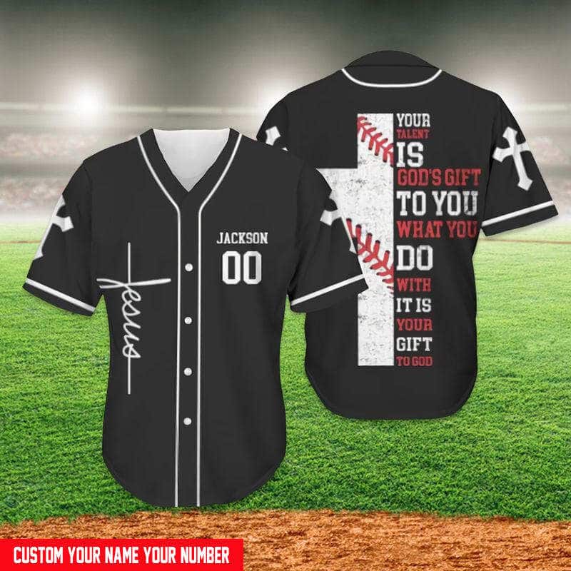 Customize Personalized Cross Your Talent Is God's Gift To You What You Do Baseball Jersey Customize Personalized Cross Your Talent Is God's Gift To You What You Do Baseball Jersey