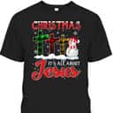 Christmas It's All About Jesus Xmas Snowman Cross Christian T-Shirt Christmas It's All About Jesus Xmas Snowman Cross Christian T-Shirt