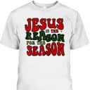 Christian Christmas Jesus The Reason Xmas Holiday Season T-Shirt Christian Christmas Jesus The Reason Xmas Holiday Season T-Shirt