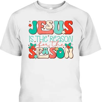 Holiday Season Christmas Christian Jesus The Reason Xmas T-Shirt
