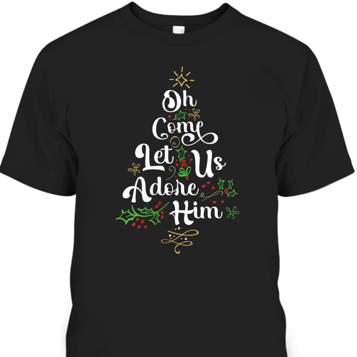 Oh Come Let Us Adore Him Jesus Christian Christmas T-Shirt Oh Come Let Us Adore Him Jesus Christian Christmas T-Shirt