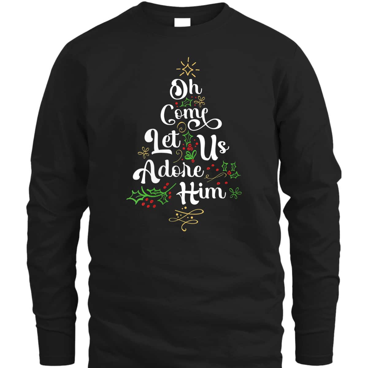 Oh Come Let Us Adore Him Jesus Christian Christmas T-Shirt Oh Come Let Us Adore Him Jesus Christian Christmas T-Shirt