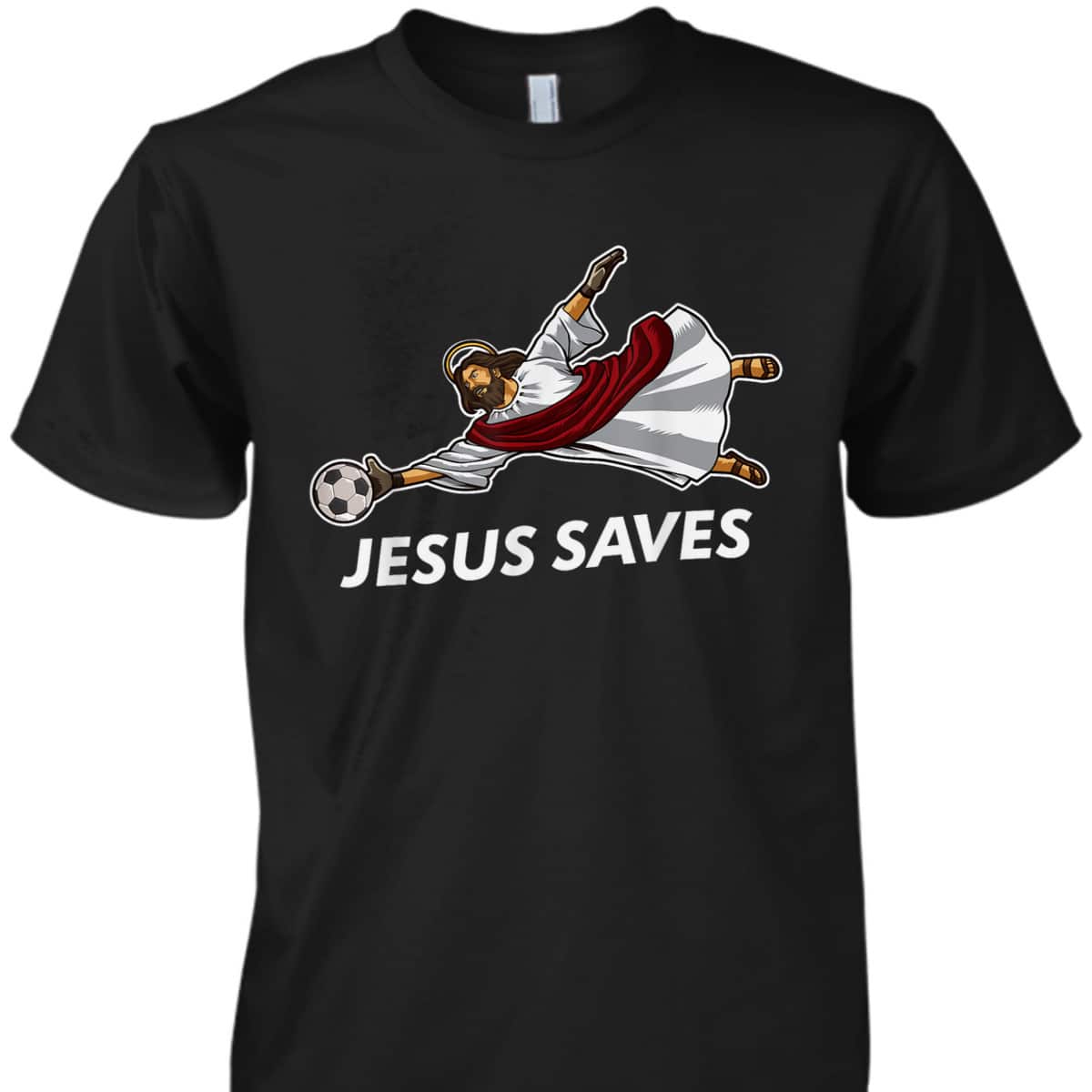 Jesus Saves Funny Christian Soccer Goalie T-Shirt Jesus Saves Funny Christian Soccer Goalie T-Shirt