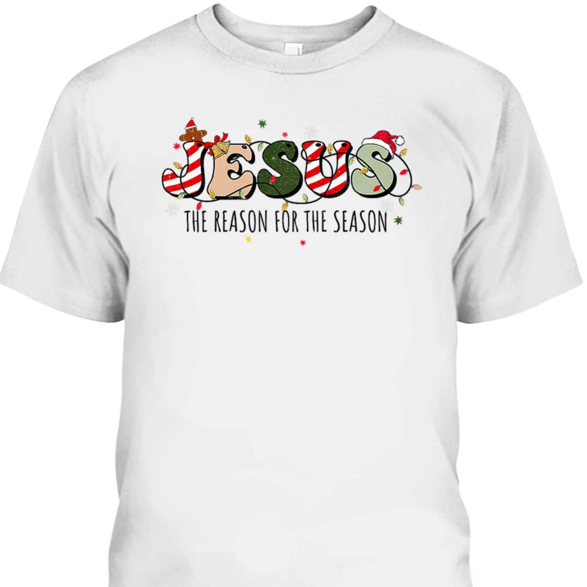 Christian Jesus The Reason Holiday Season Christmas Xmas T-Shirt Christian Jesus The Reason Holiday Season Christmas Xmas T-Shirt