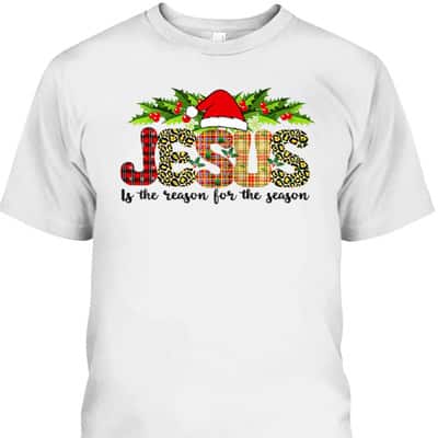 Christian Jesus The Reason For The Season Holiday Season Christmas Xmas T-Shirt
