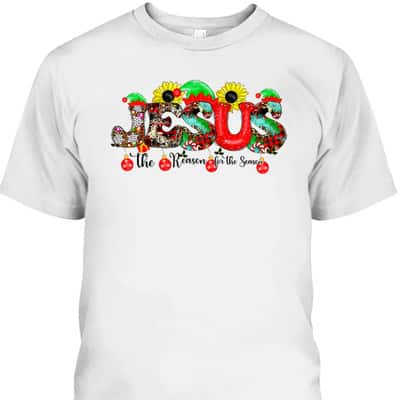 Christian Xmas Jesus The Reason For The Season Holiday Christmas T-Shirt