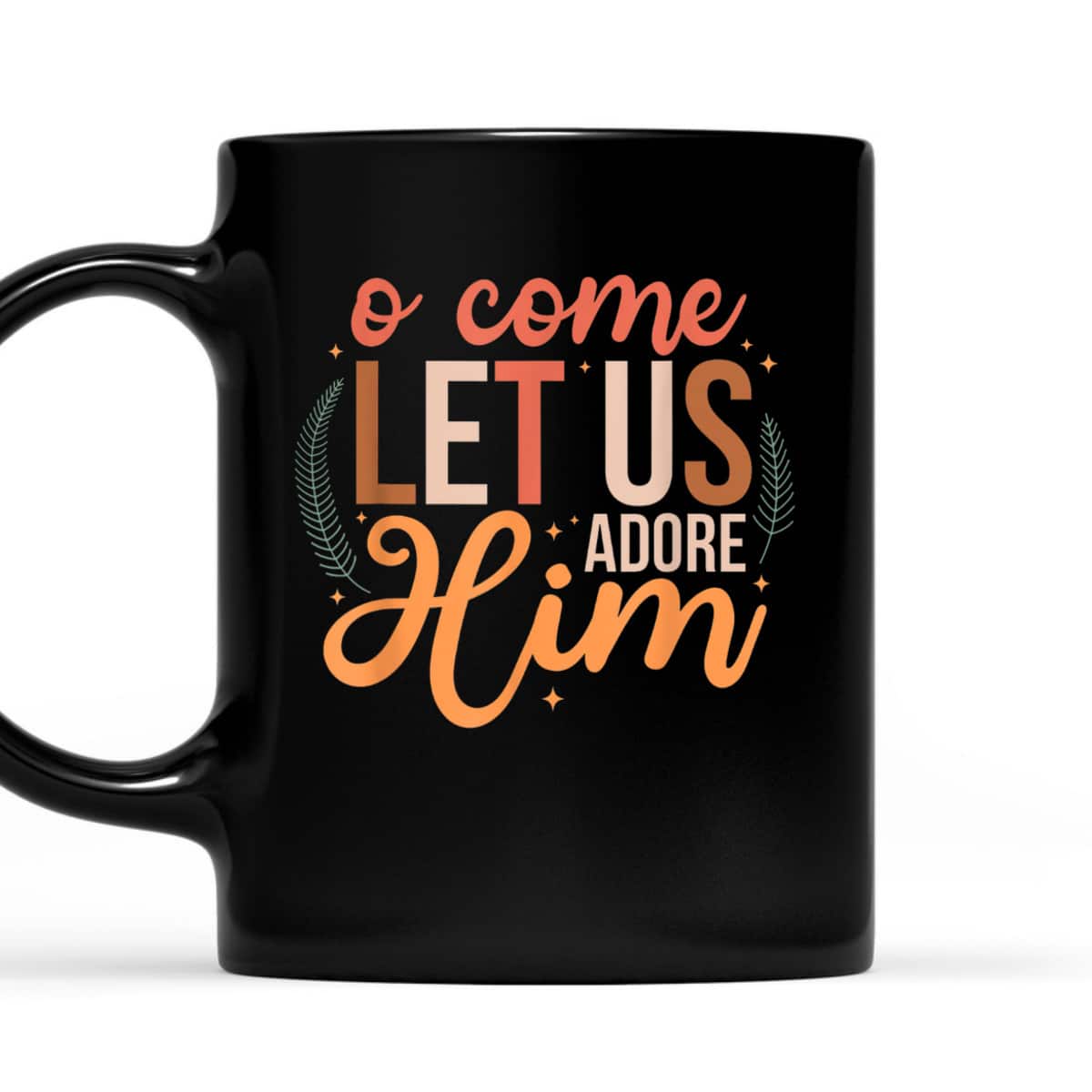 Oh Come Let Us Adore Him Christmas Christian Jesus Xmas T-Shirt Oh Come Let Us Adore Him Christmas Christian Jesus Xmas T-Shirt