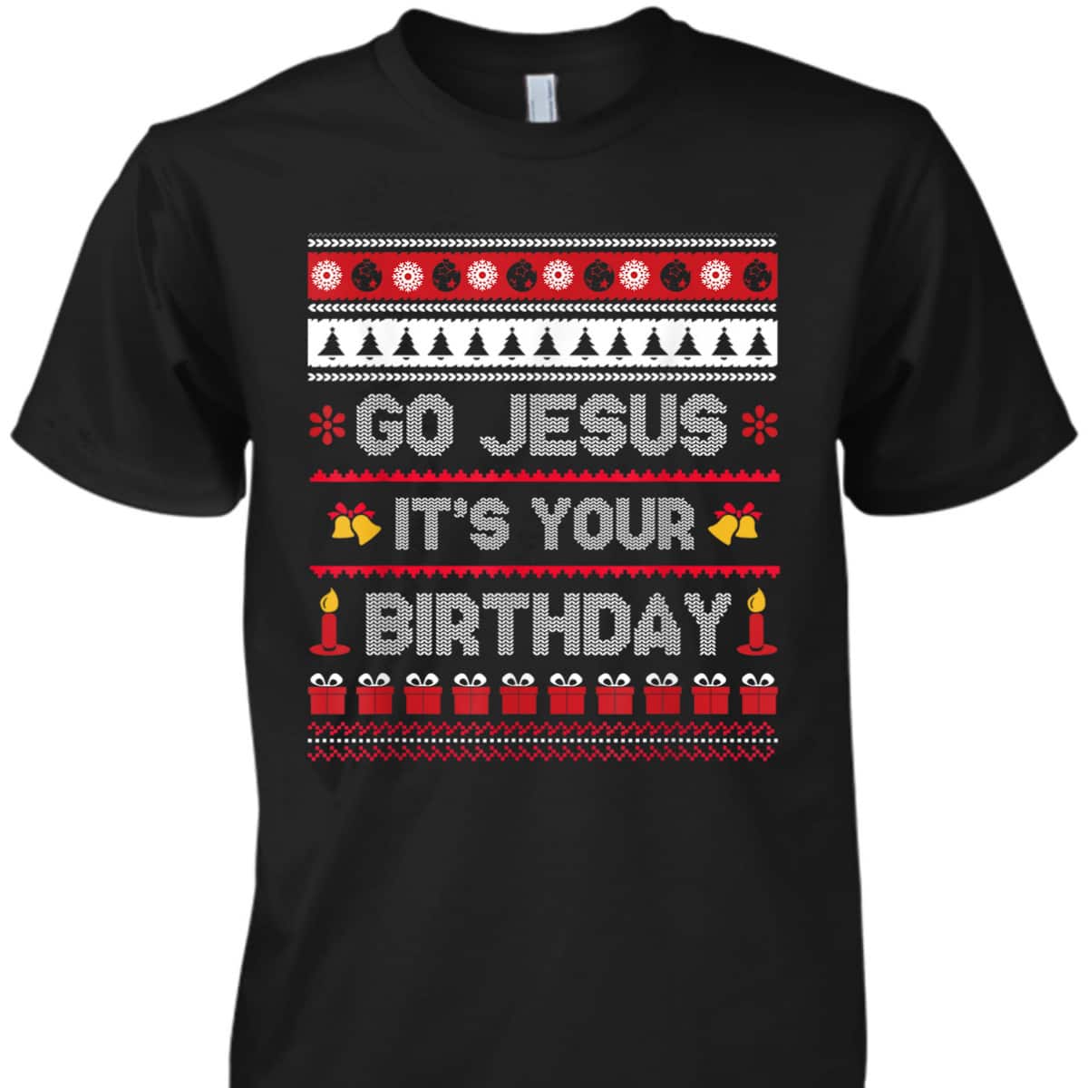 Go Jesus Its Your Birthday Christmas X-Mas Christian T-Shirt Go Jesus Its Your Birthday Christmas X-Mas Christian T-Shirt