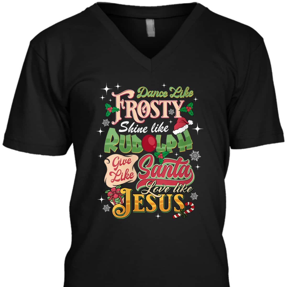 Dance Like Frosty Shine Like Rudolph Love Like Jesus Xmas T-Shirt