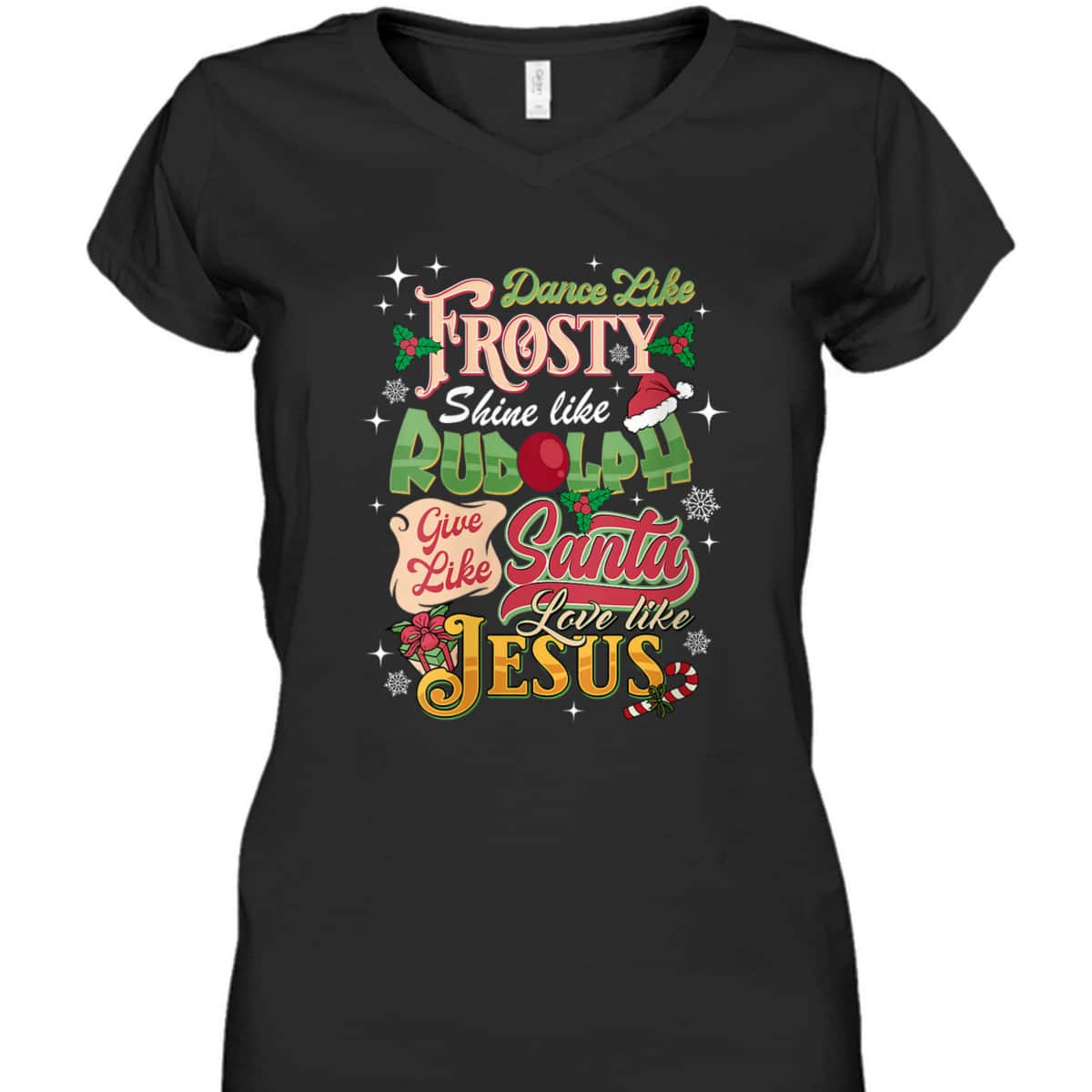 Dance Like Frosty Shine Like Rudolph Love Like Jesus Xmas T-Shirt