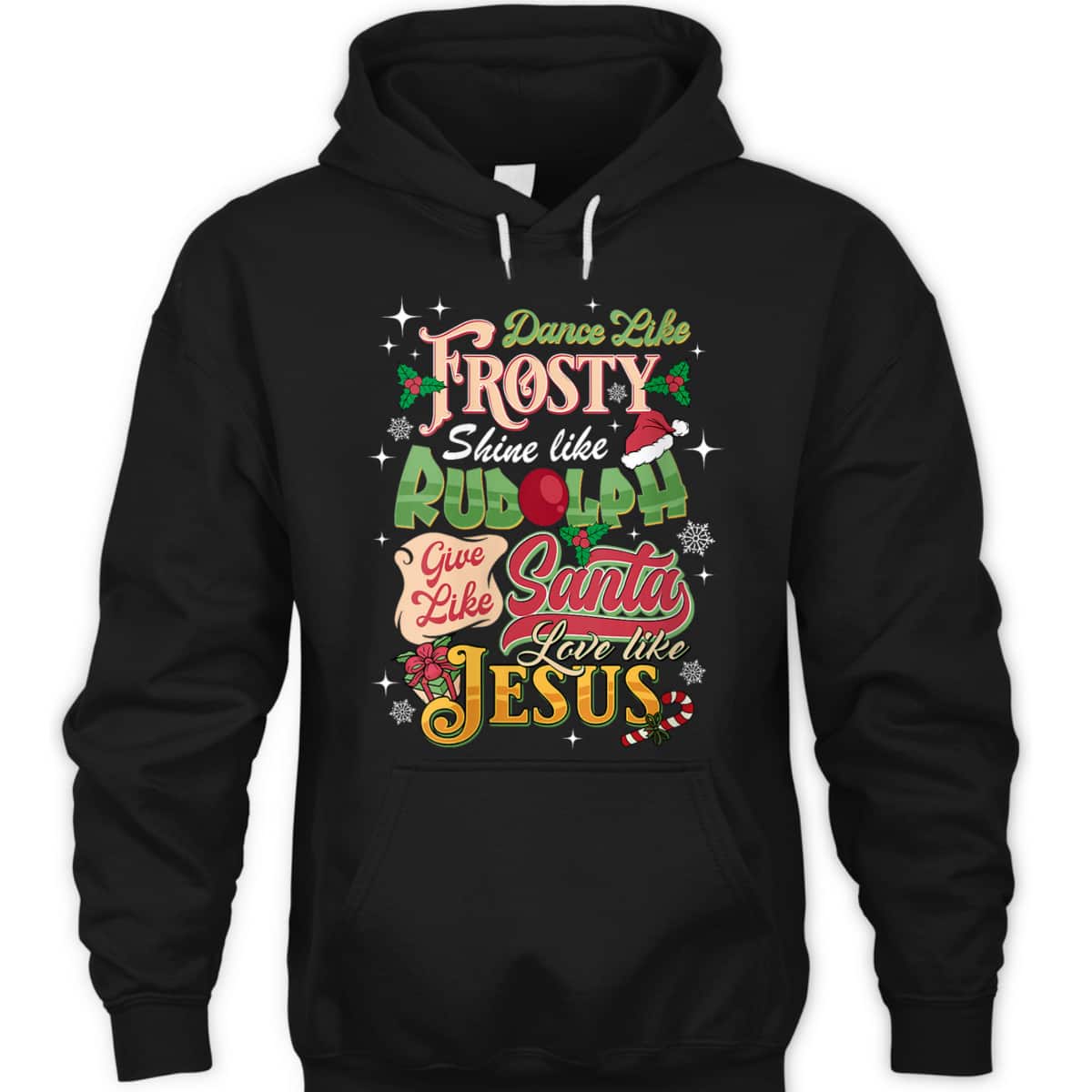 Dance Like Frosty Shine Like Rudolph Love Like Jesus Xmas T-Shirt Dance Like Frosty Shine Like Rudolph Love Like Jesus Xmas T-Shirt