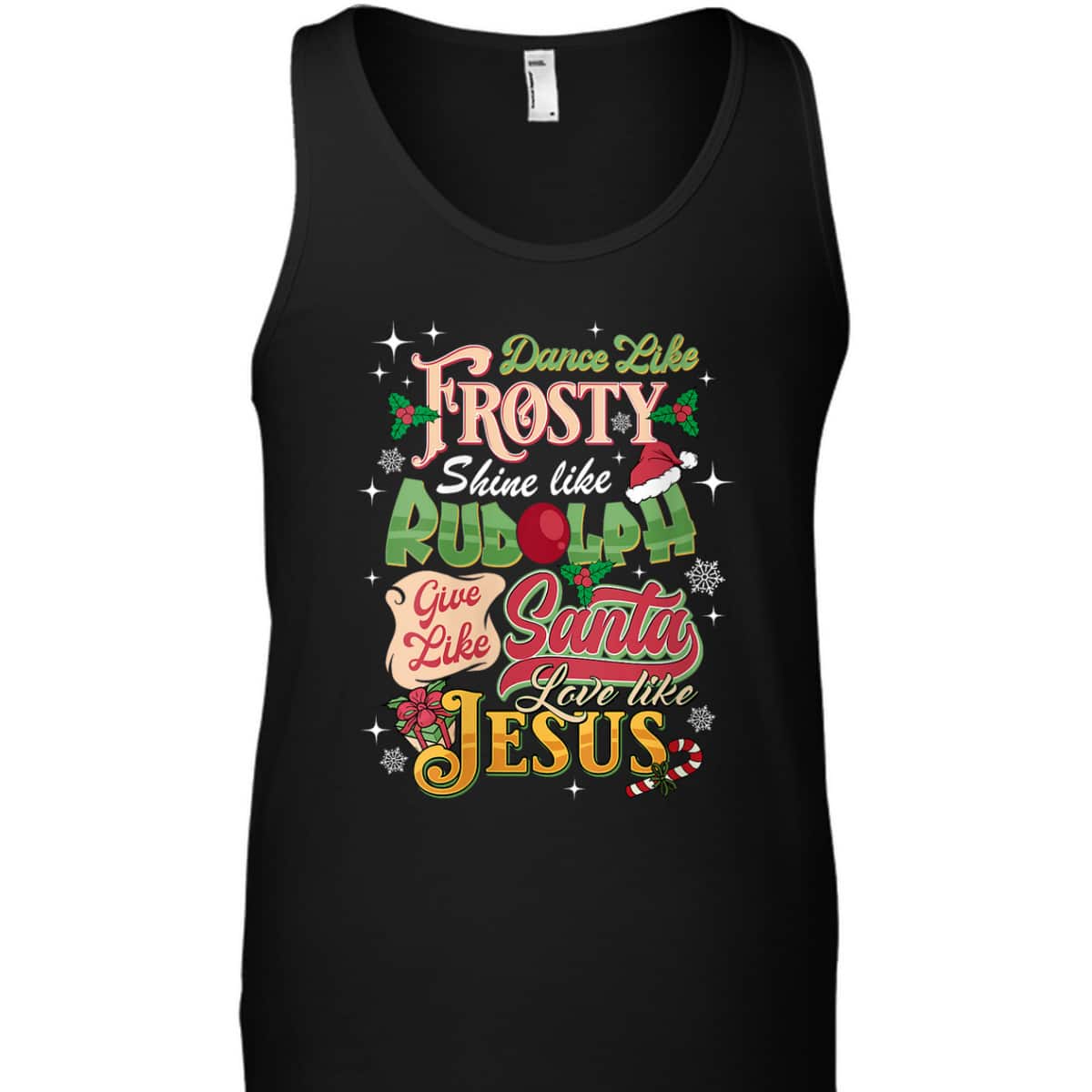 Dance Like Frosty Shine Like Rudolph Love Like Jesus Xmas T-Shirt Dance Like Frosty Shine Like Rudolph Love Like Jesus Xmas T-Shirt