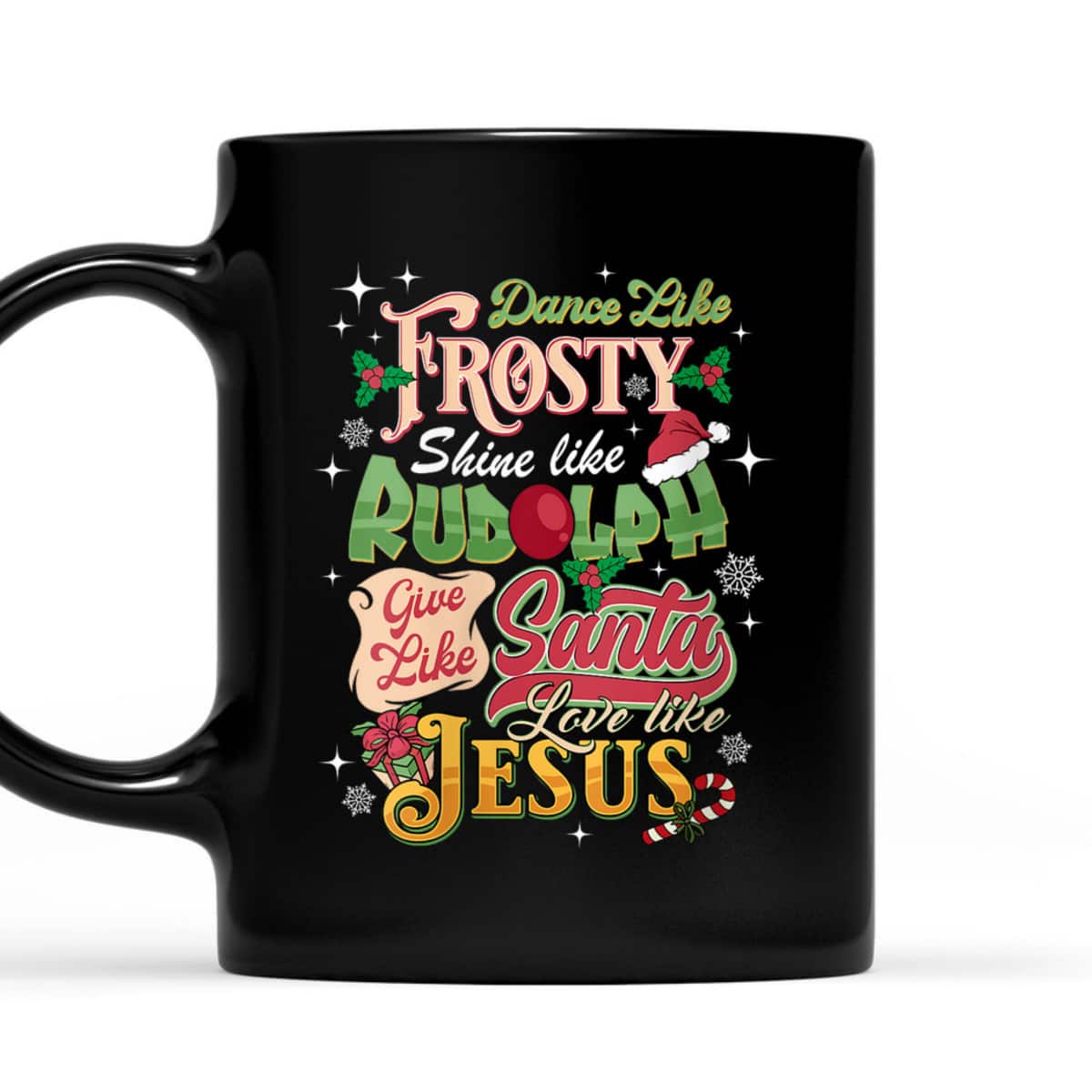 Dance Like Frosty Shine Like Rudolph Love Like Jesus Xmas T-Shirt Dance Like Frosty Shine Like Rudolph Love Like Jesus Xmas T-Shirt