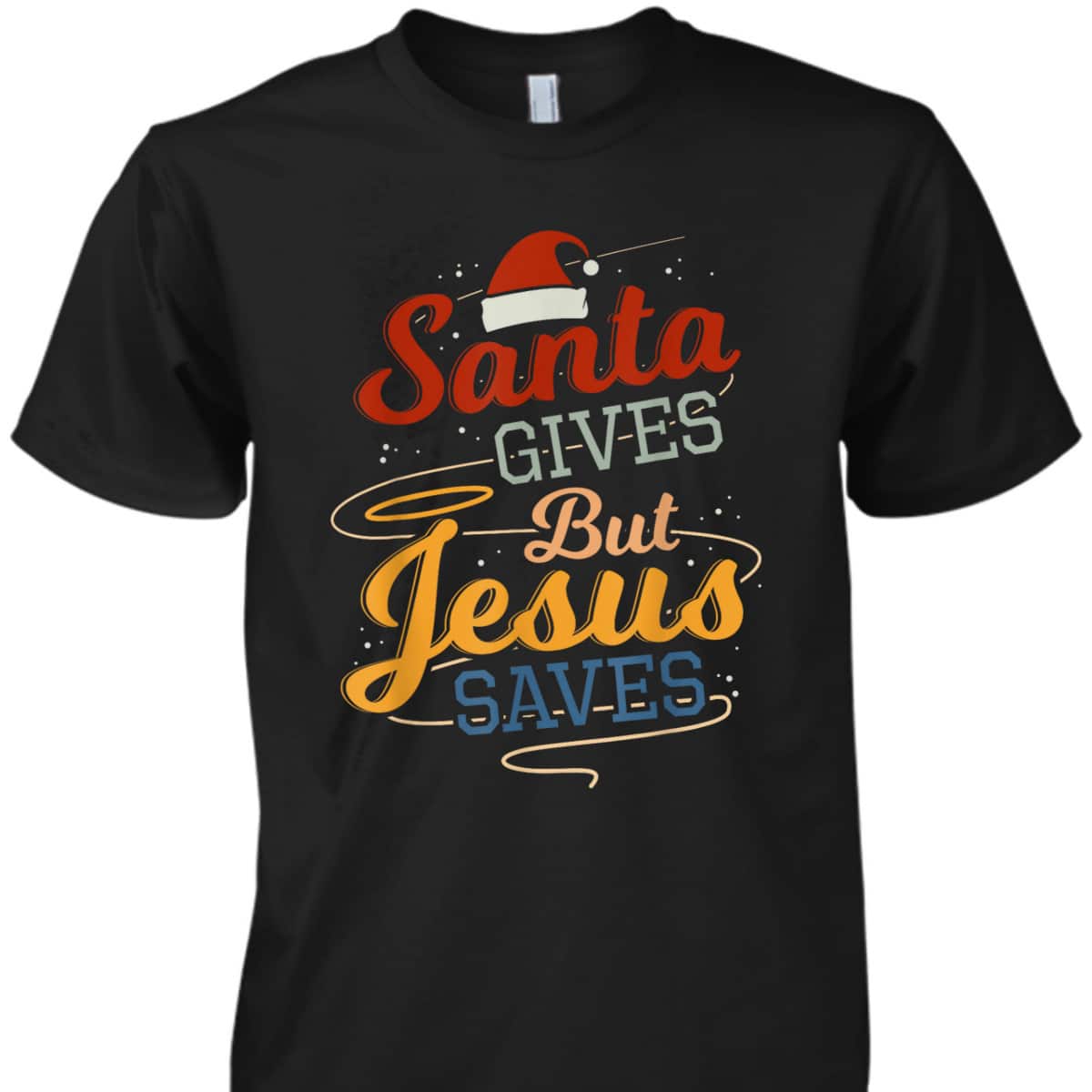 Santa Gives But Jesus Saves Christian Christmas Xmas T-Shirt Santa Gives But Jesus Saves Christian Christmas Xmas T-Shirt