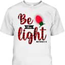 Be The Lights Christian Bible Verse Christmas Lights T-Shirt Be The Lights Christian Bible Verse Christmas Lights T-Shirt