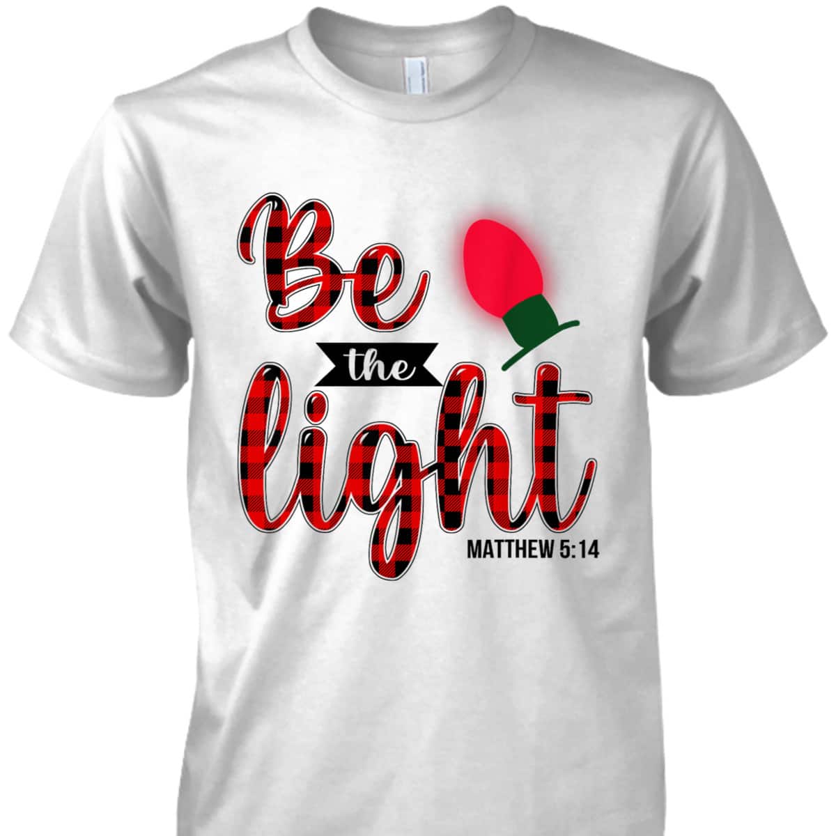 Be The Lights Christian Bible Verse Christmas Lights T-Shirt Be The Lights Christian Bible Verse Christmas Lights T-Shirt
