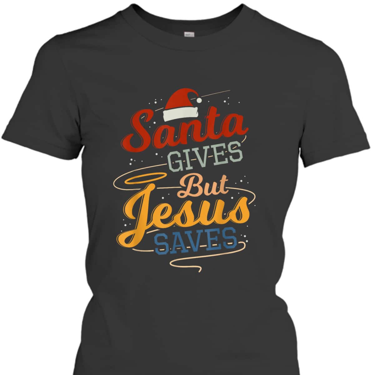 Santa Gives But Jesus Saves Christian Christmas Xmas T-Shirt Santa Gives But Jesus Saves Christian Christmas Xmas T-Shirt