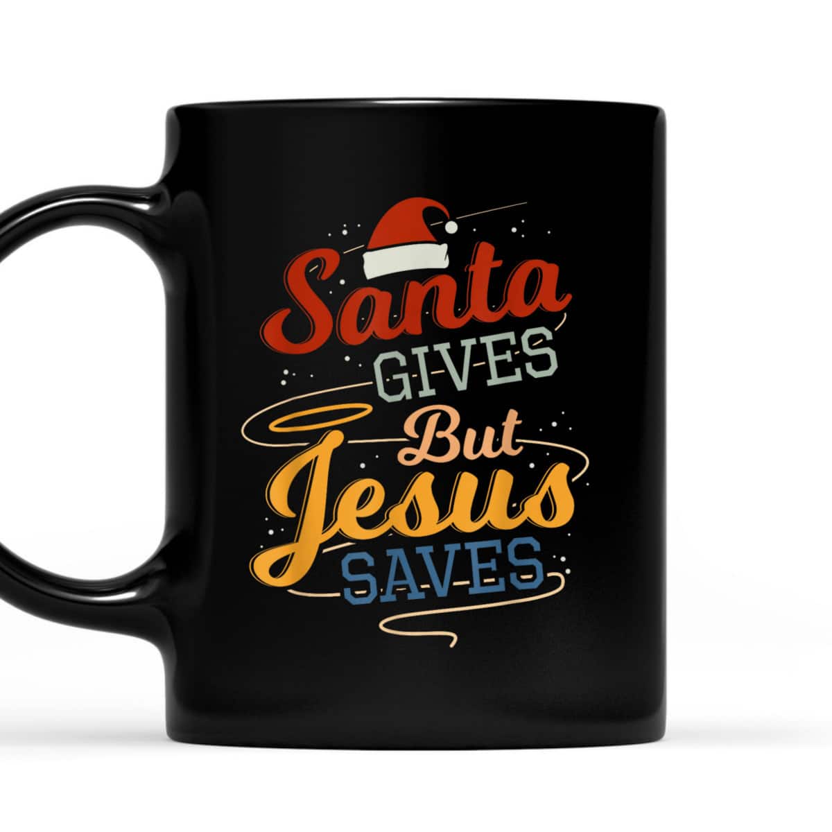 Santa Gives But Jesus Saves Christian Christmas Xmas T-Shirt Santa Gives But Jesus Saves Christian Christmas Xmas T-Shirt