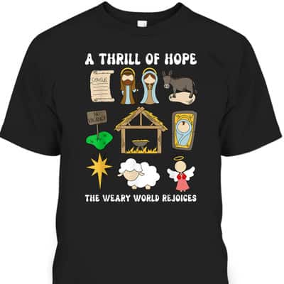 A Thrill Of Hope The Weary World Rejoices Nativity Christmas T-Shirt