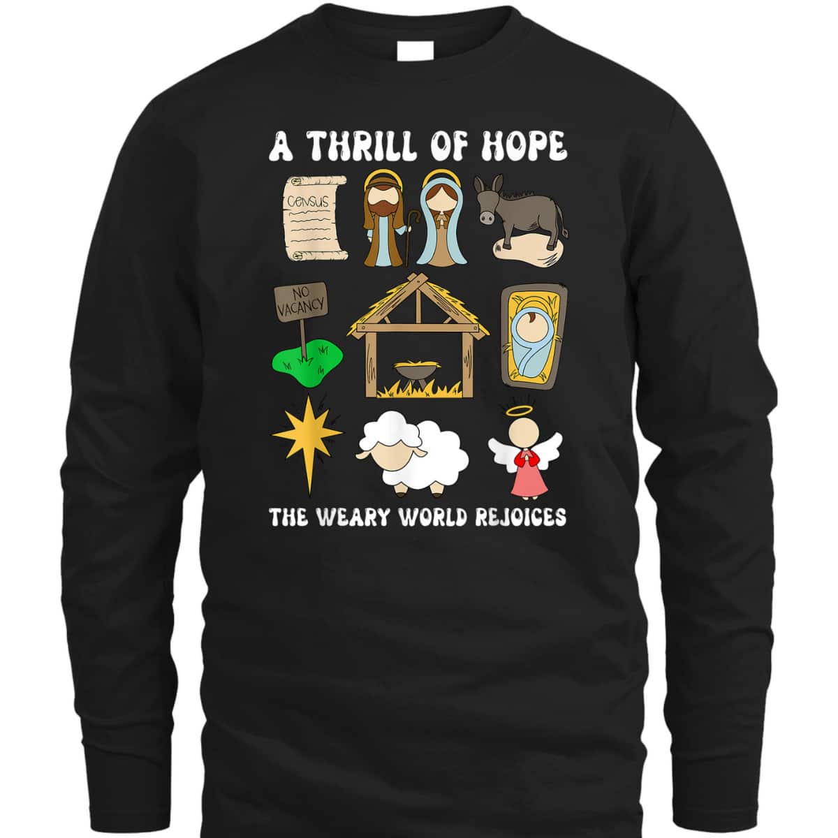 A Thrill Of Hope The Weary World Rejoices Nativity Christmas T-Shirt A Thrill Of Hope The Weary World Rejoices Nativity Christmas T-Shirt