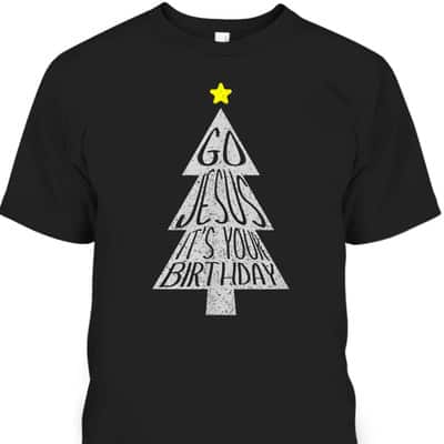 Distressed Go Jesus Its Your Birthday Christmas Xmas T-Shirt