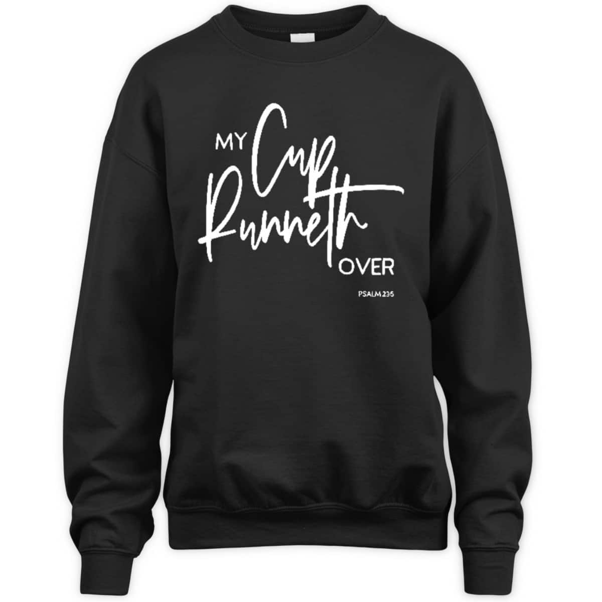 My Cup Runneth Over Psalm 235 Bible Verse Christian Faith T-Shirt My Cup Runneth Over Psalm 235 Bible Verse Christian Faith T-Shirt