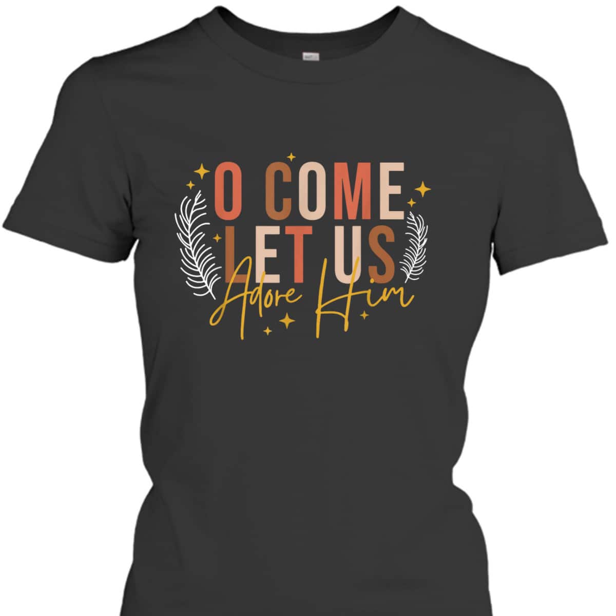 Funny Christian Christmas Jesus Xmas O Come Let Us Adore Him T-Shirt Funny Christian Christmas Jesus Xmas O Come Let Us Adore Him T-Shirt