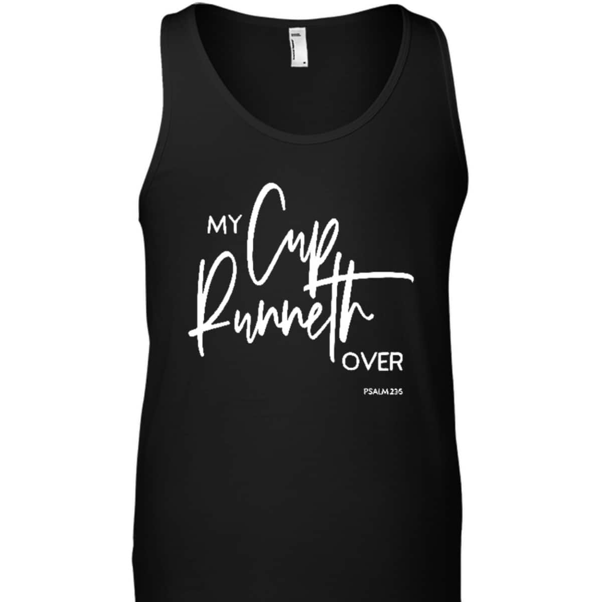 My Cup Runneth Over Psalm 235 Bible Verse Christian Faith T-Shirt My Cup Runneth Over Psalm 235 Bible Verse Christian Faith T-Shirt