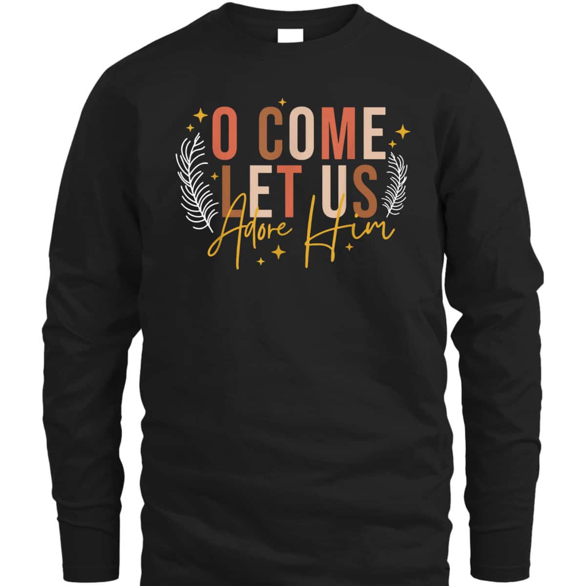 Funny Christian Christmas Jesus Xmas O Come Let Us Adore Him T-Shirt Funny Christian Christmas Jesus Xmas O Come Let Us Adore Him T-Shirt