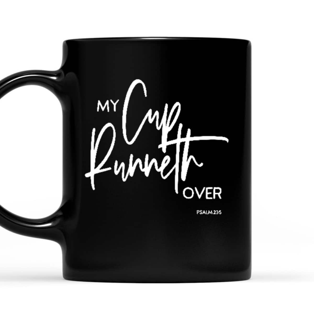 My Cup Runneth Over Psalm 235 Bible Verse Christian Faith T-Shirt My Cup Runneth Over Psalm 235 Bible Verse Christian Faith T-Shirt