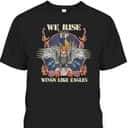 We Rise Up Wings Like Eagle Christian Religious Isaiah 40:31 Bible Verse T-Shirt We Rise Up Wings Like Eagle Christian Religious Isaiah 40:31 Bible Verse T-Shirt